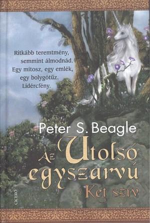 Az utolsó egyszarvú by Peter S. Beagle