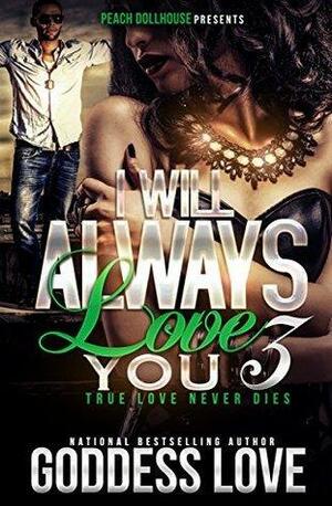 I Will Always Love You 3 by Goddess Love, Goddess Love