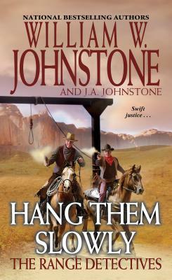 Hang Them Slowly by J. A. Johnstone, William W. Johnstone