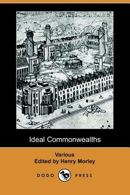 Ideal Commonwealths (Dodo Press) by Henry Morley, Thomas More, Plutarch
