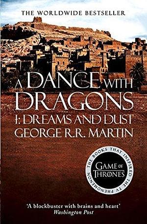 A Dance With Dragons: Part 1 Dreams and Dust: The bestselling classic epic fantasy series behind the award-winning HBO and Sky TV show and phenomenon GAME OF THRONES by George R.R. Martin, George R.R. Martin