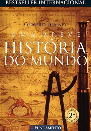 Uma breve história do mundo by Geoffrey Blainey