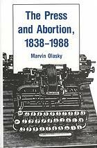 The Press And Abortion, 1838 1988 by Marvin Olasky