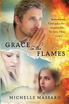 Grace in the Flames by Michelle Massaro