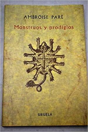Monstruos y prodigios by Ambroise Paré