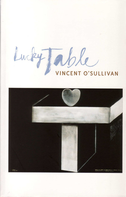 Lucky Table by Vincent O'Sullivan