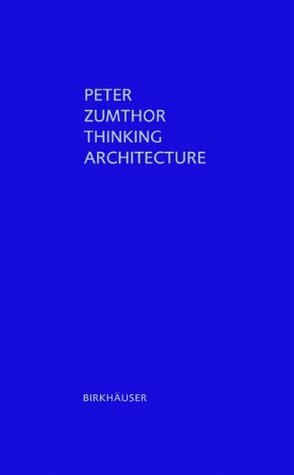 Thinking Architecture by Peter Zumthor