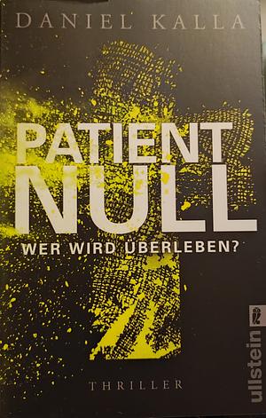 Patient Null - Wer wird überleben? by Daniel Kalla