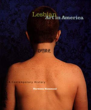 Lesbian Art in America: A Contemporary History by Harmony Hammond