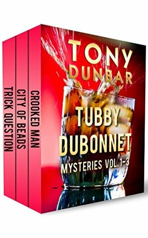 Tubby Dubonnet Mysteries Vol. 1-3 by Tony Dunbar