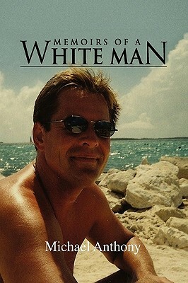 Memoirs of a White Man by Michael Anthony