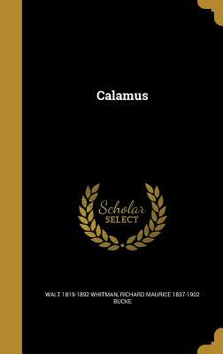 Calamus by Richard Maurice 1837-1902 Bucke, Walt Whitman