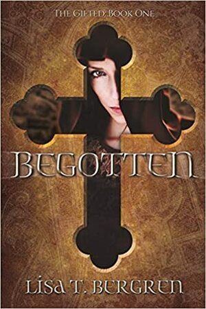 Begotten by Lisa T. Bergren