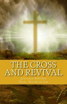 The Cross and Revival: Jonathan Edwards' Timeless Sermons on Revival of Souls by Jonathan Edwards