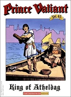 Prince Valiant, Vol. 41: The King of Atheldag by Hal Foster