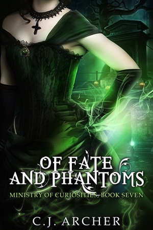 Of Fates And Phantoms by C.J. Archer