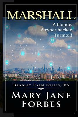 Marshall: A Blonde. a Cyber Hacker. Turmoil! by Mary Jane Forbes