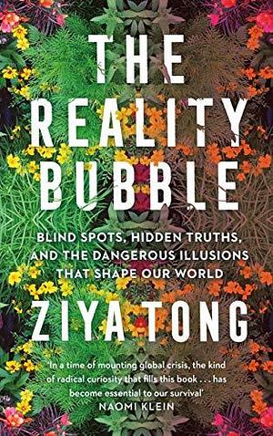 The Reality Bubble by Ziya Tong, Ziya Tong