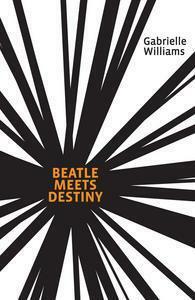 Beatle Meets Destiny by Gabrielle Williams