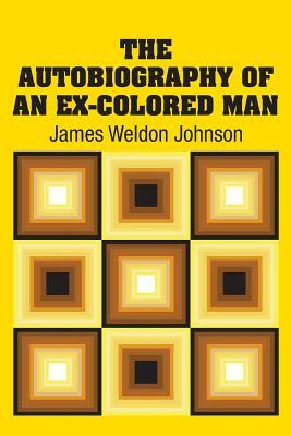 The Autobiography of an Ex-Colored Man by James Weldon Johnson