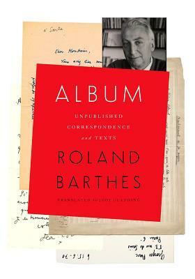 Album: Unpublished Correspondence and Texts by Roland Barthes, Jody Gladding