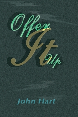 Offer It Up by John P. Hart