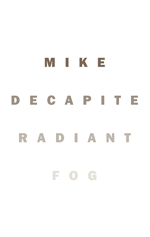 Radiant Fog by Mike DeCapite