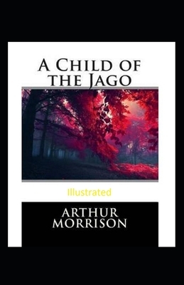 A Child of the Jago Illustrated by Arthur Morrison