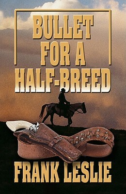 Bullet for a Half-Breed by Frank Leslie