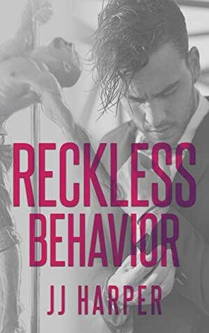 Reckless Behavior by JJ Harper