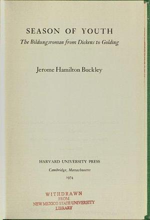 Season of Youth: The Bildungsroman from Dickens to Golding by Jerome H. Buckley