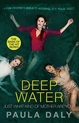 Just What Kind of Mother Are You?: the basis for the TV series DEEP WATER by Paula Daly, Richard Ogle