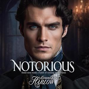 Notorious by Katherine Harlow