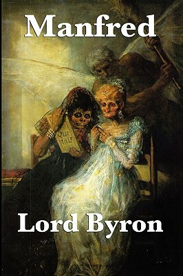 Manfred by George Gordon Byron, Lord George Gordon Byron