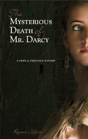 The Mysterious Death of Mr. Darcy by Regina Jeffers