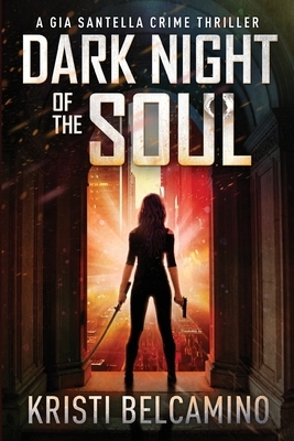 Dark Night of the Soul by Kristi Belcamino