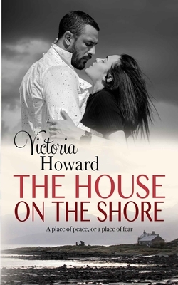 The House on the Shore by Victoria Howard