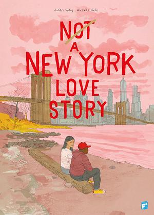 Not a New York Love Story by Andreas Gefe, Julian Voloj