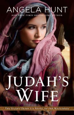 Judah's Wife: A Novel of the Maccabees by Angela Hunt