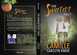 The Sweetest Fruit by Camille Knox