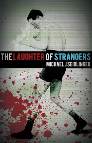 The Laughter of Strangers by Michael J. Seidlinger