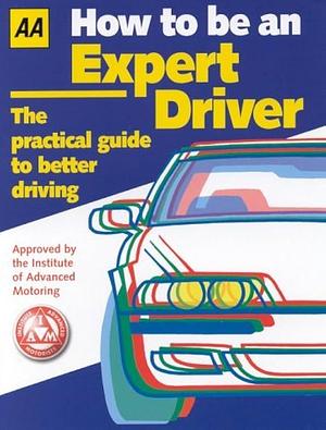 How to be an Expert Driver: The Practical Guide to Better Driving by Jane Gregory