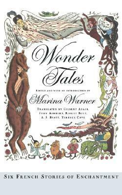 Wonder Tales: Six French Stories of Enchantment by John Ashbery, Gilbert Adair, Marina Warner
