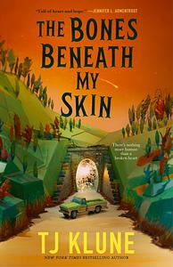 The Bones Beneath My Skin by TJ Klune