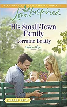 His Small-Town Family by Lorraine Beatty