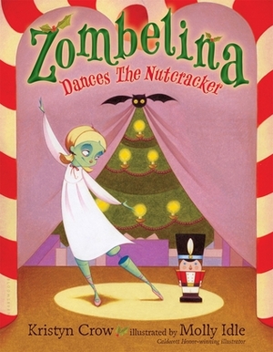 Zombelina Dances The Nutcracker by Kristyn Crow, Molly Idle