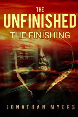 The Unfinished: The Finishing by Jonathan Myers