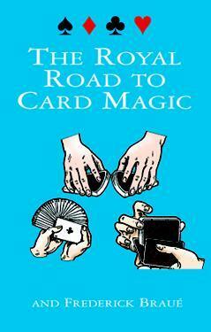 The Royal Road to Card Magic by Frederick Braue, Jean Hugard