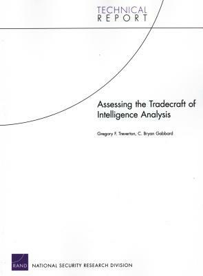 Assessing the Tradecraft of Intelligence Analysis by Bryan C. Gabbard, Gregory F. Treverton