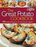 Reader's Digest: The Great Potato Cookbook: 250 Sensational Recipes for the World's Favorite Vegetable by Reader's Digest Editors